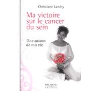 Ma victoire sur le cancer du sein - Une saison de ma vie