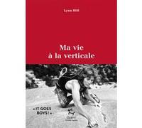 Ma vie à la verticale Lynn Hill (Auteur), Greg Child (Auteur), Nadège Chable (Traduction), Jacques Chabert (Traduction), Charlie Buffet (Traduction)