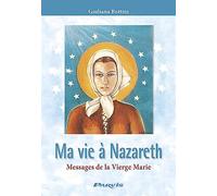 Ma vie à Nazareth: Messages de la Vierge Marie