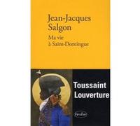Ma vie à Saint-Domingue Jean-Jacques Salgon (Auteur)