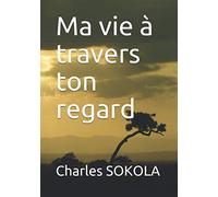 Ma vie à travers ton regard