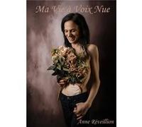 Ma Vie à Voix Nue Anne RéveillionAnne Réveillion (Auteur)