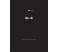Ma vie - Al Capone - La Republique Des Lettres - broché - Essai
