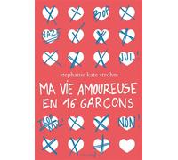 Ma vie amoureuse en 16 garçons - Stephanie Kate Strohm - La Martiniere Jeunesse - broché - Roman adolescent dès 13 ans