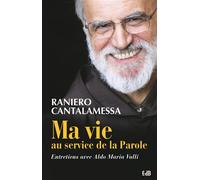 Ma vie au service de la Parole Entretiens avec Aldo Maria Valli - Raniero Cantalamessa - Beatitudes Eds - broché - Entretien