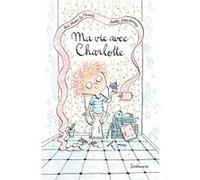 Ma vie avec Charlotte Taï-Marc Le Thanh (Auteur), Joëlle Dreidemy (Illustration)