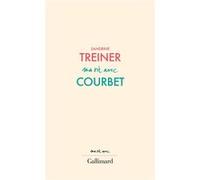 Sandrine Treiner – Ma vie avec Courbet – Gallimard