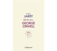 Isabelle Jarry – Ma vie avec George Orwell – Essai – Broché