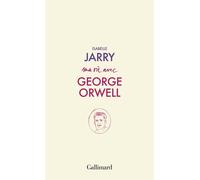 Isabelle Jarry – Ma vie avec George Orwell – Essai – Broché