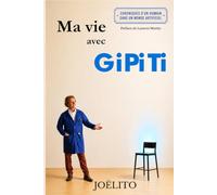 Ma vie avec GiPiTi: Joëlito régle l'IA