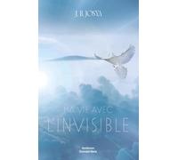 Ma vie avec l’invisible