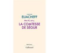 Caroline Eliacheff – Ma vie avec la comtesse de Ségur – Gallimard