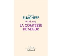 Ma vie avec la comtesse de Ségur - Caroline Eliacheff - Gallimard - broché - Essai
