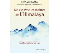 Ma Vie Avec Les Maîtres De L'himalaya - Autobiographie D'un Yogi