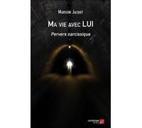 Ma Vie Avec Lui - Pervers Narcissique