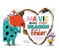 Ma vie avec mon dragon Fédor Didier Lévy (Auteur), Frédéric Benaglia (Illustration)