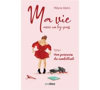 Ma vie avec un by-pass Tome 1 - Mon parcours du combattant - Mélanie Albéric - Youstory Eds - broché - Autobiographie