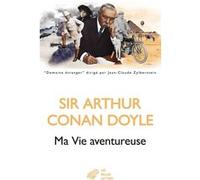 Ma vie aventureuse Sir Arthur Conan Doyle (Auteur), François Rivière (Préface), Louis Labat (Traduction)