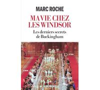 Ma vie chez les Windsor Marc Roche (Auteur)