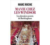 Ma vie chez les Windsor Les derniers secrets de Buckingham - Marc Roche - Albin Michel - broché - Biographie