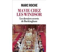 Marc Roche – Ma vie chez les Windsor – Les derniers secrets de Buckingham – Broché