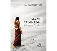 Ma vie commence là où la tienne s'est achevée - Laetitia Deresteau - Trois Colonnes - broché - Roman