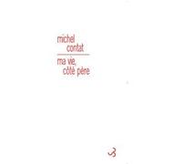 Ma vie, côté père Michel Contat (Auteur)