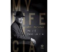 Ma vie dans la C.I.A. Harry Mathews (Auteur)