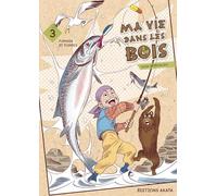 Ma vie dans les bois - tome 3