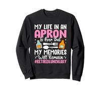 Ma vie dans un tablier est terminée, mais mes souvenirs Sweatshirt