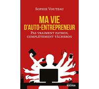 Ma vie d'auto-entrepreneur: Pas vraiment patron, complètement tâcheron