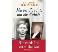 Ma vie d'avant, ma vie d'après Retombées en enfance - Philippe Bouvard - Flammarion - broché - Biographie