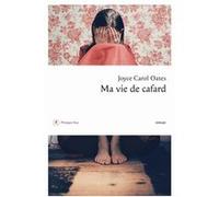 Ma vie de cafard Joyce Carol Oates (Auteur), Claude Seban (Traduction)