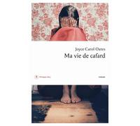 Ma vie de cafard - Joyce Carol Oates - Philippe Rey - broché - Roman