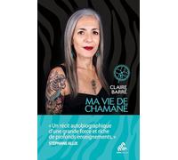 Claire Barré – Ma vie de chamane – Témoignage – Broché
