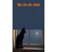 Ma Vie de Chat : Mémoires d'une Existence Accomplie