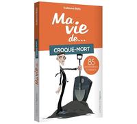 Ma vie de croque-mort... 85 enterrements étonnants