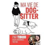 Ma Vie De Dog-Sitter - Chroniques Hilarantes Avec 2 Chiens Hors Normes