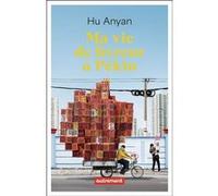 Ma vie de livreur à Pékin Hu AnYan (Auteur), Lucie Modde (Traduction)