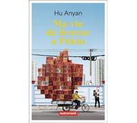 Ma vie de livreur à Pékin - Hu AnYan - Autrement - broché - Roman
