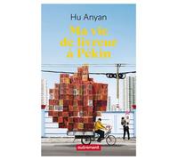 Ma vie de livreur à Pékin - Hu AnYan - Autrement - ebook (ePub) - Roman