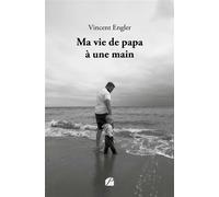 Ma vie de papa à une main - Vincent Engler - Du Pantheon Eds - broché - Témoignage