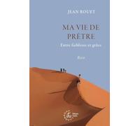 Ma vie de prêtre: Entre faiblesse et grâce. Récit