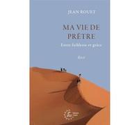 Ma vie de prêtre Jean Rouet (Auteur)