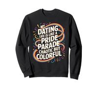 Ma Vie de Rencontre est comme Un défilé de fierté chaotique Sweatshirt