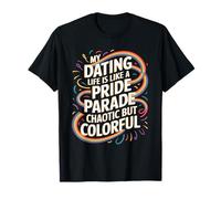 Ma Vie de Rencontre est comme Un défilé de fierté chaotique T-Shirt