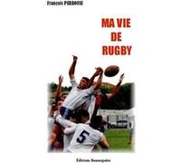 Ma vie de rugby PERROUSE François (Auteur)