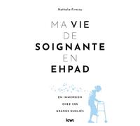 Ma vie de soignante en EHPAD: En immersion chez ces grands oubliés