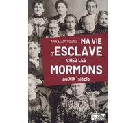 Ma vie d'esclaves chez les Mormons - au XIXe siècle