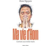 Hom Nguyen – Ma Vie d'Hom – L'artiste aux mille traits – Broché
